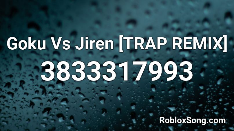 Goku Vs Jiren Trap Remix Roblox Id Roblox Music Codes - goku vs jiren roblox