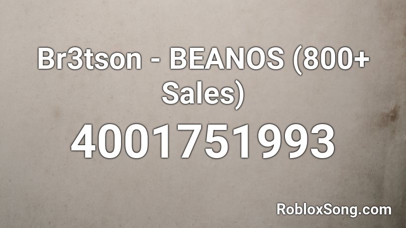 Br3tson - BEANOS (850+ Sales) Roblox ID