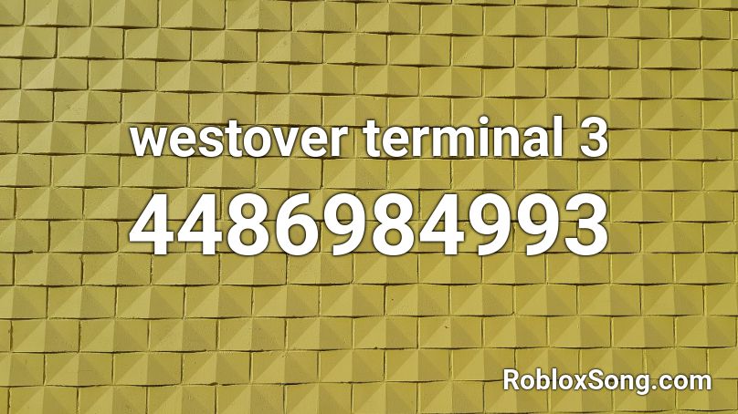 westover terminal 3 Roblox ID