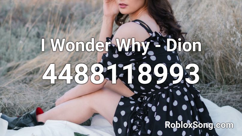 I Wonder Why - Dion Roblox ID