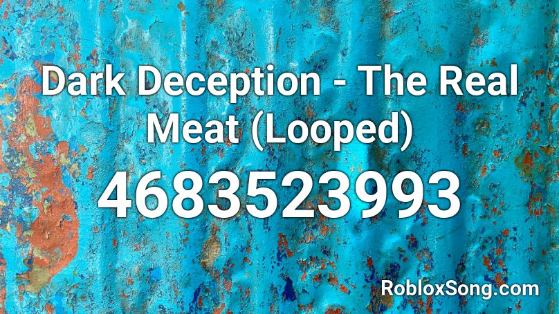 Dark Deception - The Real Meat (Looped) Roblox ID