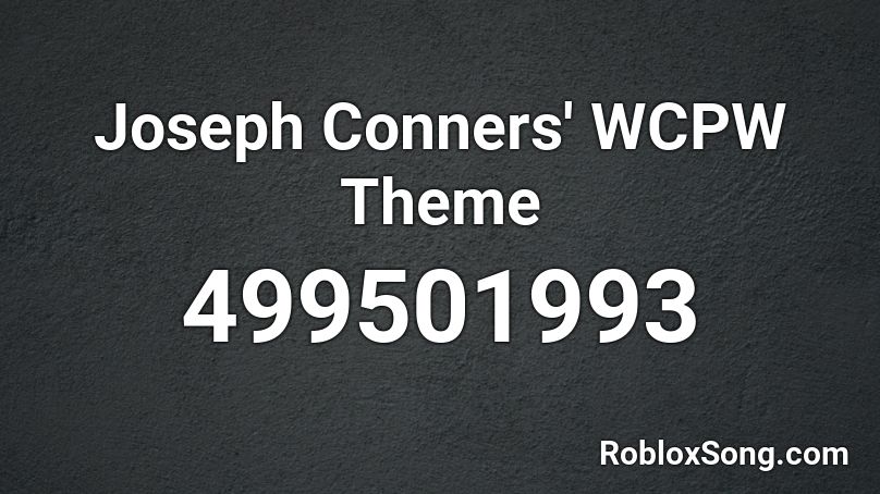 Joseph Conners' WCPW Theme Roblox ID