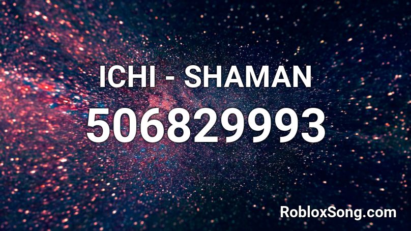 ICHI - SHAMAN Roblox ID