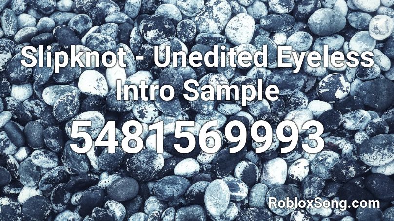 Slipknot - Unedited Eyeless Intro Sample Roblox ID