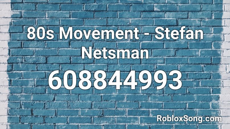 80s Movement - Stefan Netsman Roblox ID