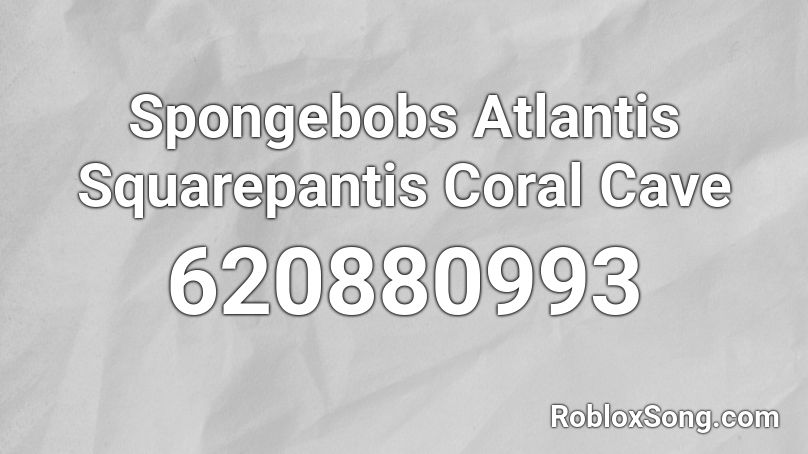 Spongebobs Atlantis Squarepantis Coral Cave Roblox ID