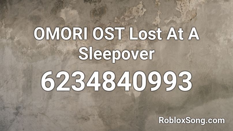 OMORI OST Lost At A Sleepover Roblox ID