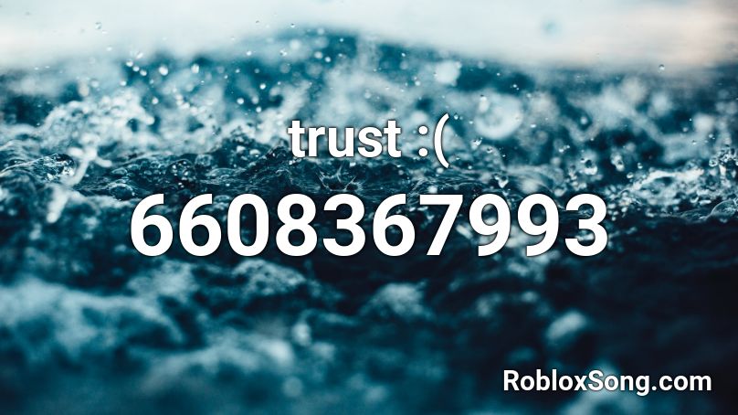 trust :( Roblox ID
