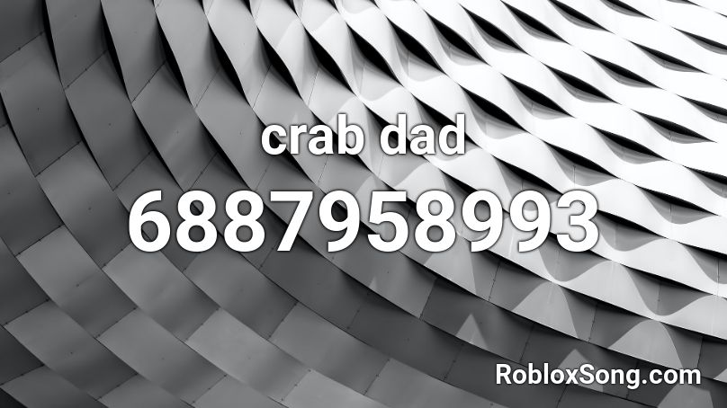crab dad Roblox ID