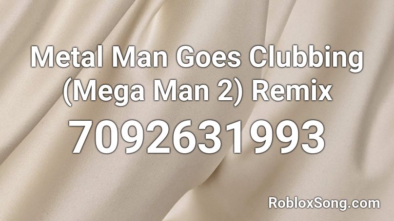 Metal Man Goes Clubbing (Mega Man 2) Remix Roblox ID