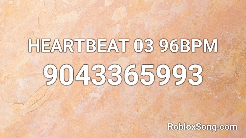 HEARTBEAT 03 96BPM Roblox ID