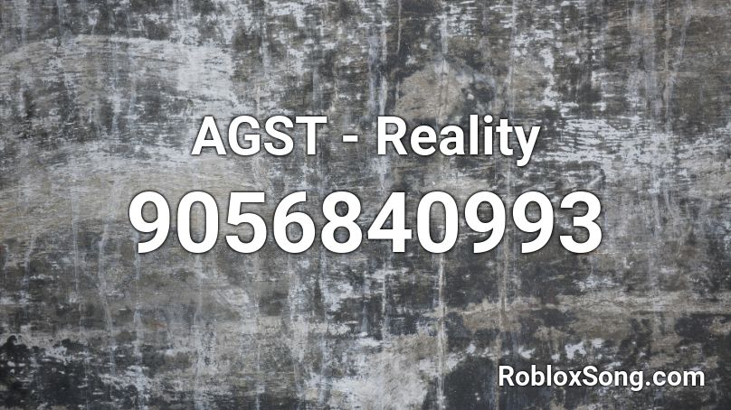 AGST - Reality Roblox ID