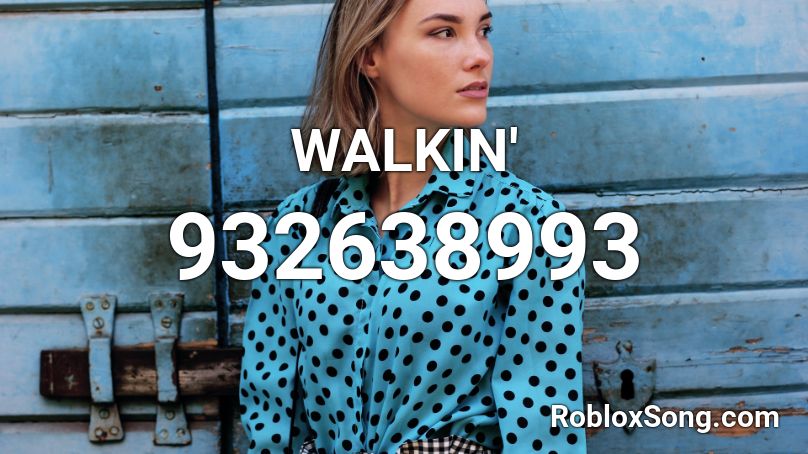 WALKIN' Roblox ID