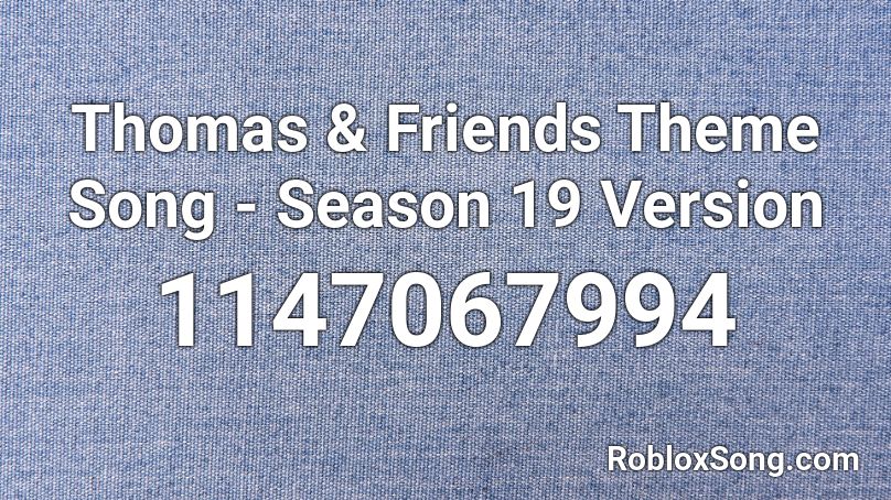 Thomas & Friends Theme Song - Season 19 Version Roblox ID