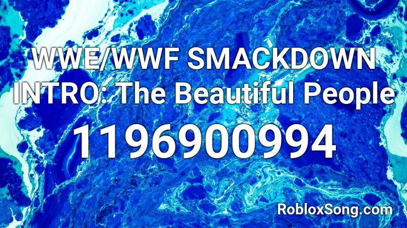 Wwe Wwf Smackdown Intro The Beautiful People Roblox Id Roblox Music Codes - beautiful roblox people