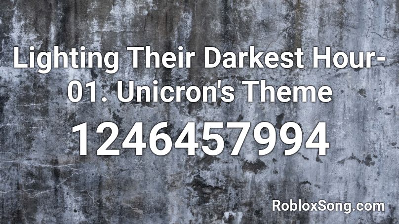Lighting Their Darkest Hour- 01. Unicron's Theme Roblox ID