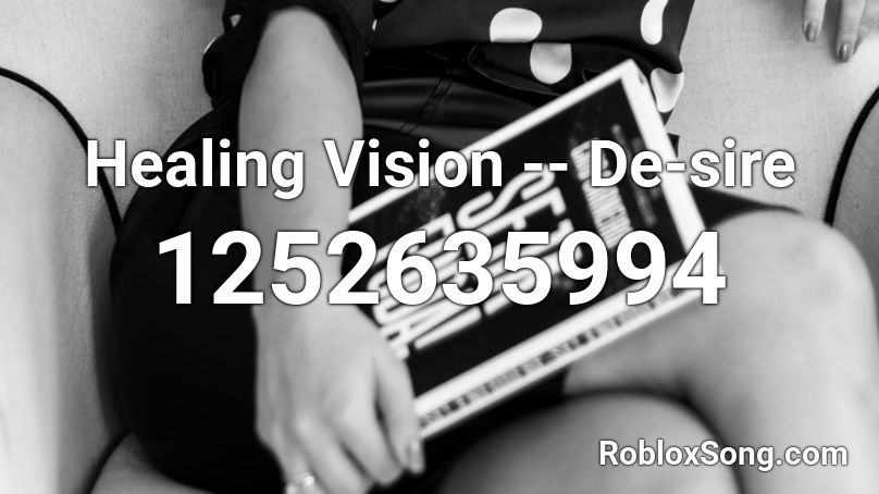 Healing Vision -- De-sire Roblox ID
