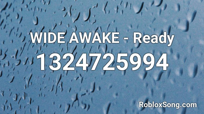 WIDE AWAKE - Ready Roblox ID