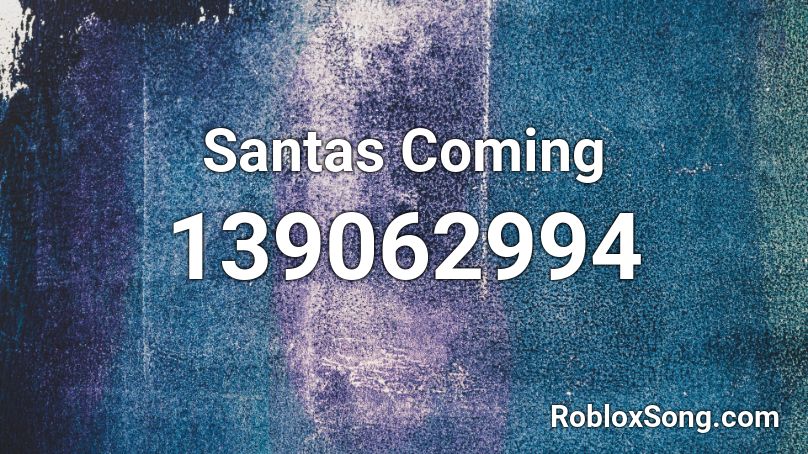 Santas Coming Roblox ID