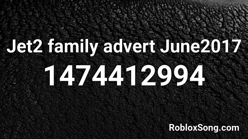 Jet2 family advert June2017 Roblox ID