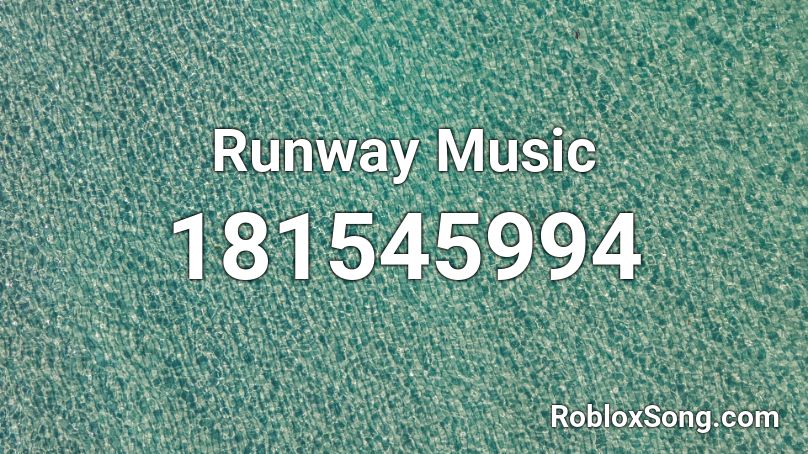 Runway Music Roblox Id Roblox Music Codes - roblox runway song codes
