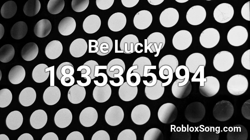 Be Lucky Roblox ID