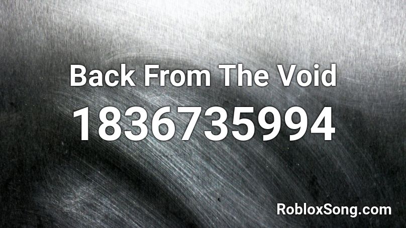 Back From The Void Roblox ID