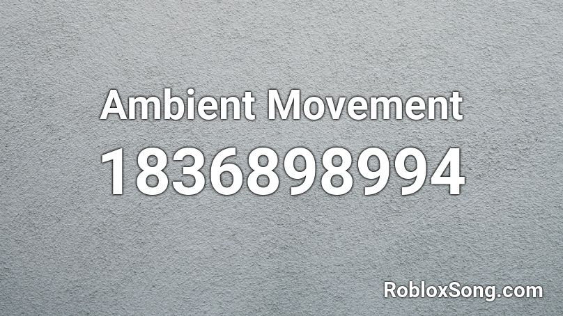 Ambient Movement Roblox ID