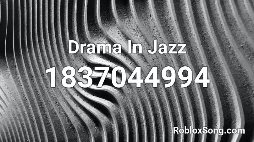 Drama In Jazz Roblox ID