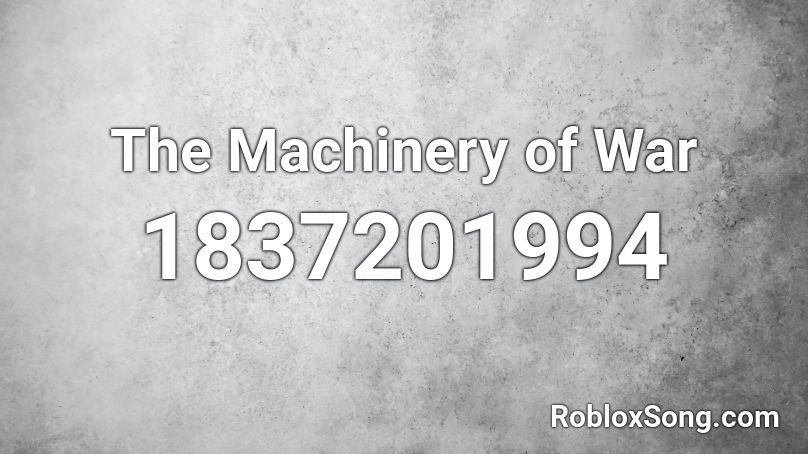 The Machinery of War Roblox ID