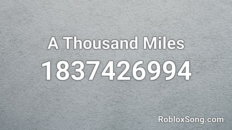 A Thousand Miles Roblox ID