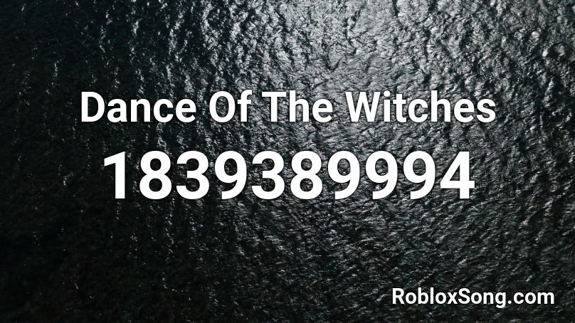 Dance Of The Witches Roblox ID