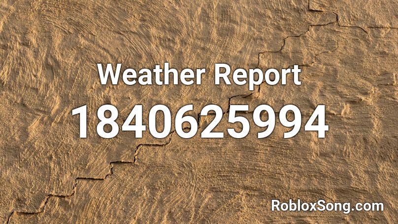 Weather Report Roblox ID