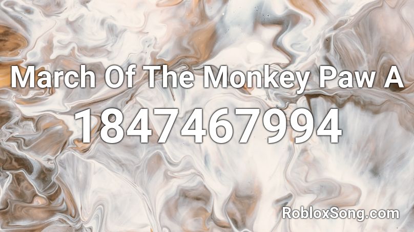 March Of The Monkey Paw A Roblox ID