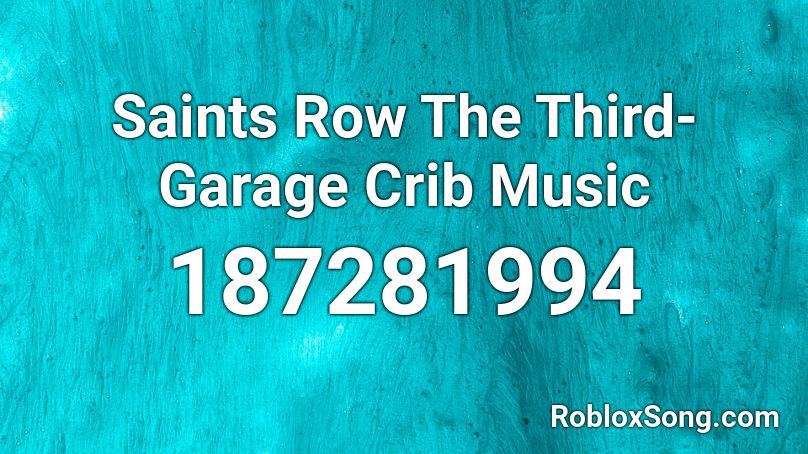 Saints Row The Third-Garage Crib Music Roblox ID