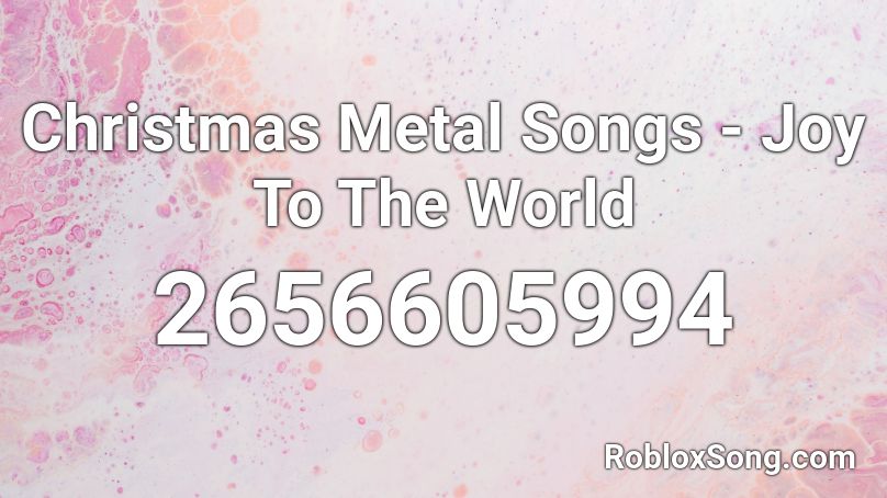 Christmas Metal Songs - Joy To The World Roblox ID