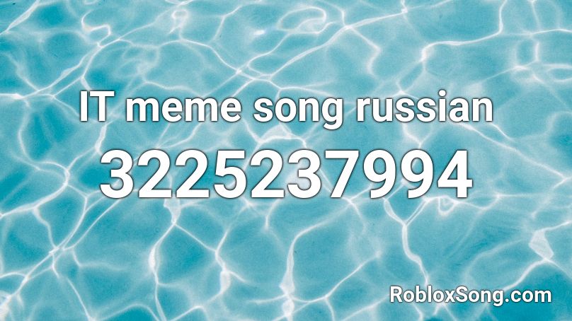 IT meme song russian Roblox ID