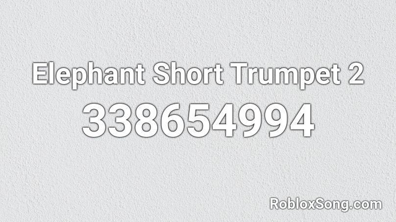 Elephant Short Trumpet 2 Roblox ID