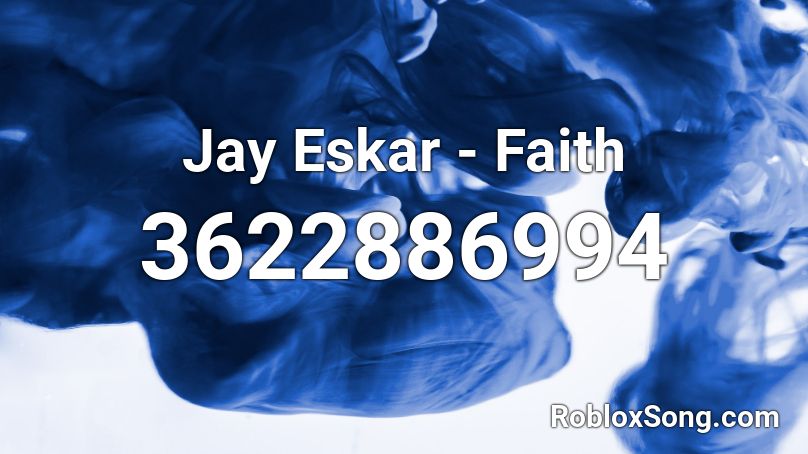 Jay Eskar - Faith Roblox ID