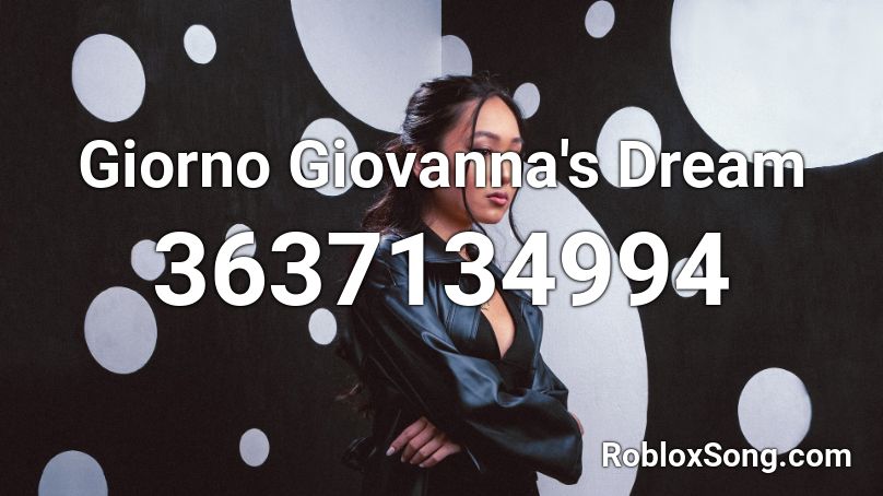 Giorno Giovanna S Dream Roblox Id Roblox Music Codes - giorno giovanna theme roblox id