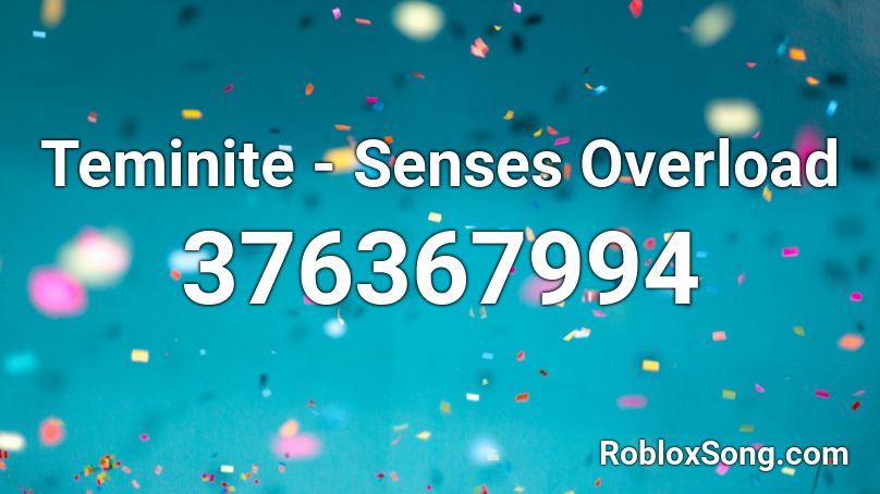 Teminite - Senses Overload Roblox ID