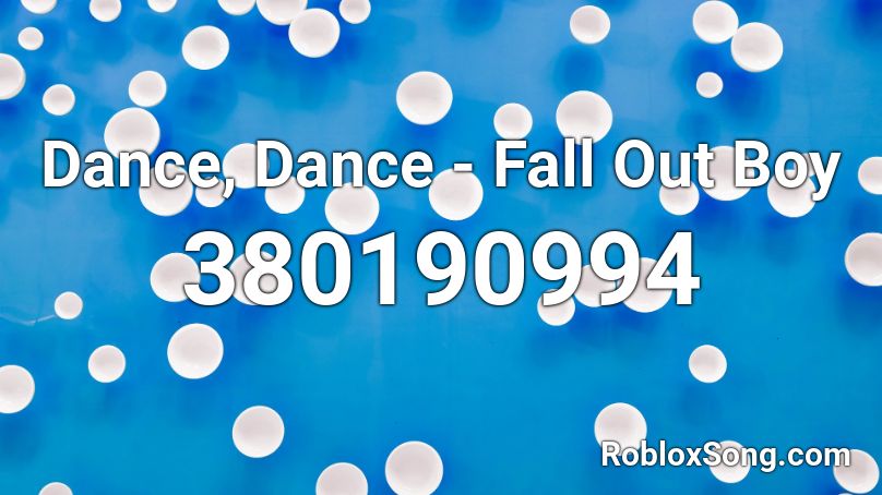 Dance, Dance - Fall Out Boy Roblox ID