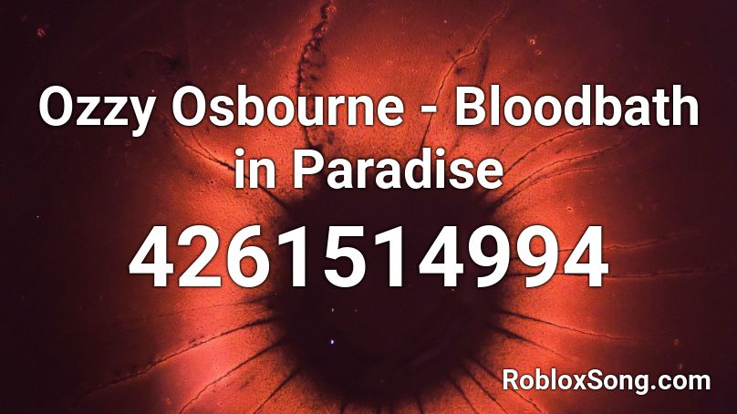 Ozzy Osbourne - Bloodbath in Paradise Roblox ID