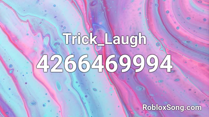 Trick_Laugh Roblox ID - Roblox music codes
