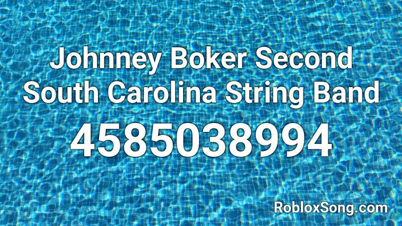 Johnney Boker Second South Carolina String Band Roblox ID