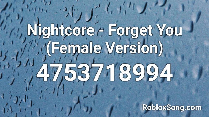 Nightcore - Forget You (Female Version)  Roblox ID