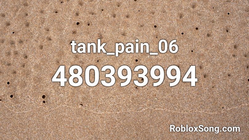 tank_pain_06 Roblox ID