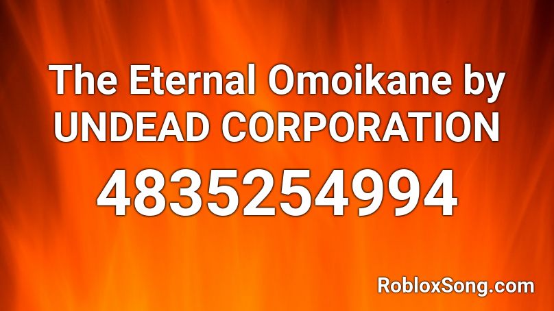 The Eternal Omoikane by UNDEAD CORPORATION Roblox ID