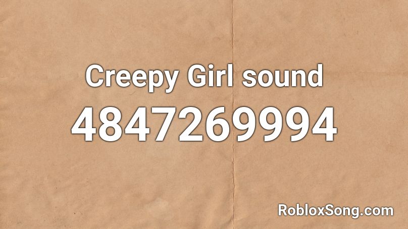 Creepy Girl sound Roblox ID