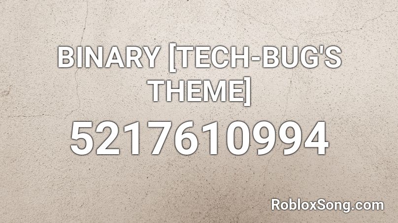 Binary Tech Bug S Theme Roblox Id Roblox Music Codes - beetles roblox exploit